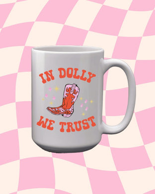 In Dolly We Trust 15oz Ceramic Mug