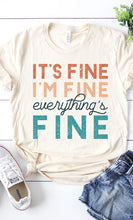 Load image into Gallery viewer, Its Fine Im Fine Everythings Fine Graphic Tee